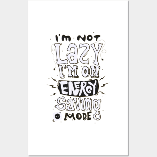 I'm Not Lazy I'm On Energy Saving Mode Posters and Art